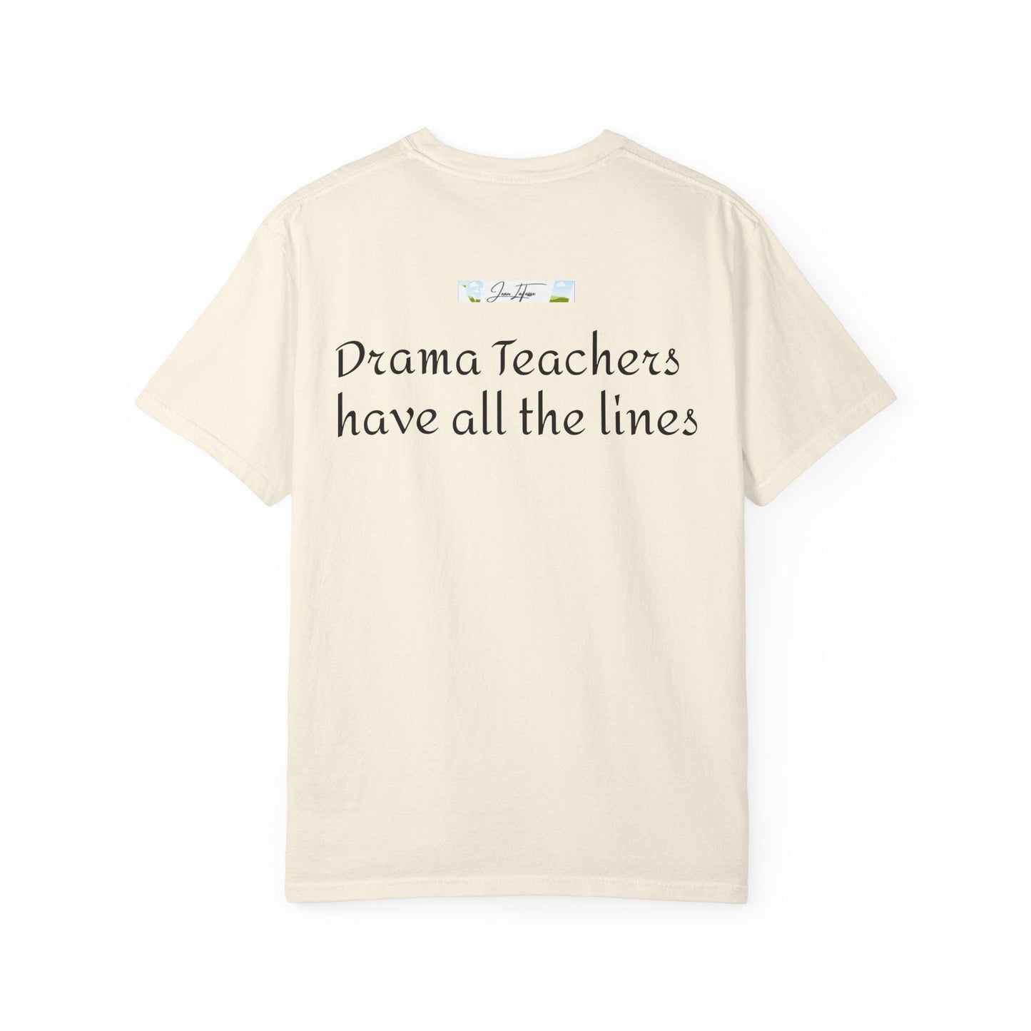 Teacher Appreciation Unisex Garment-Dyed T-shirt, Funny Gift for Educators, Drama and Comedy Theme, Teacher Gifts, Teacher Shirt, Teacher