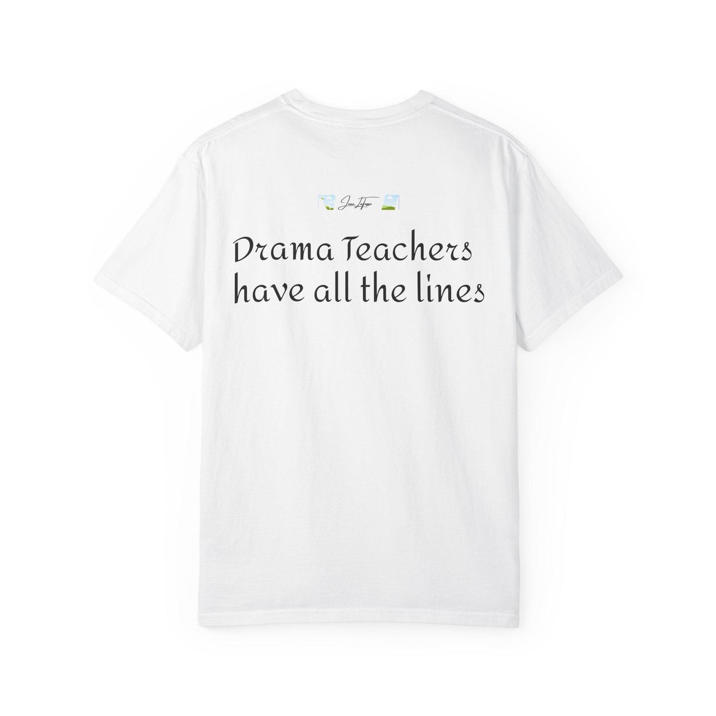 Teacher Appreciation Unisex Garment-Dyed T-shirt, Funny Gift for Educators, Drama and Comedy Theme, Teacher Gifts, Teacher Shirt, Teacher