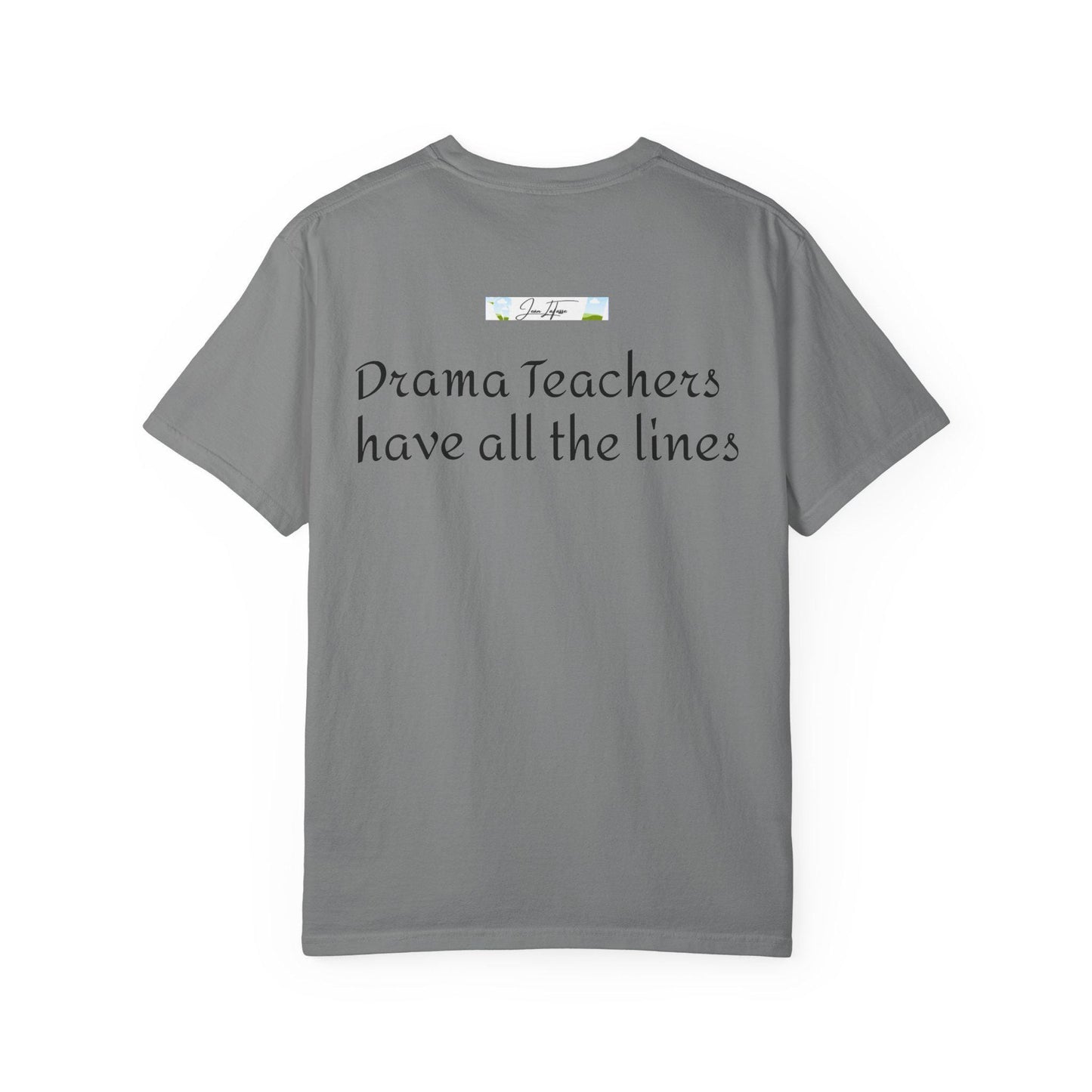 Teacher Appreciation Unisex Garment-Dyed T-shirt, Funny Gift for Educators, Drama and Comedy Theme, Teacher Gifts, Teacher Shirt, Teacher