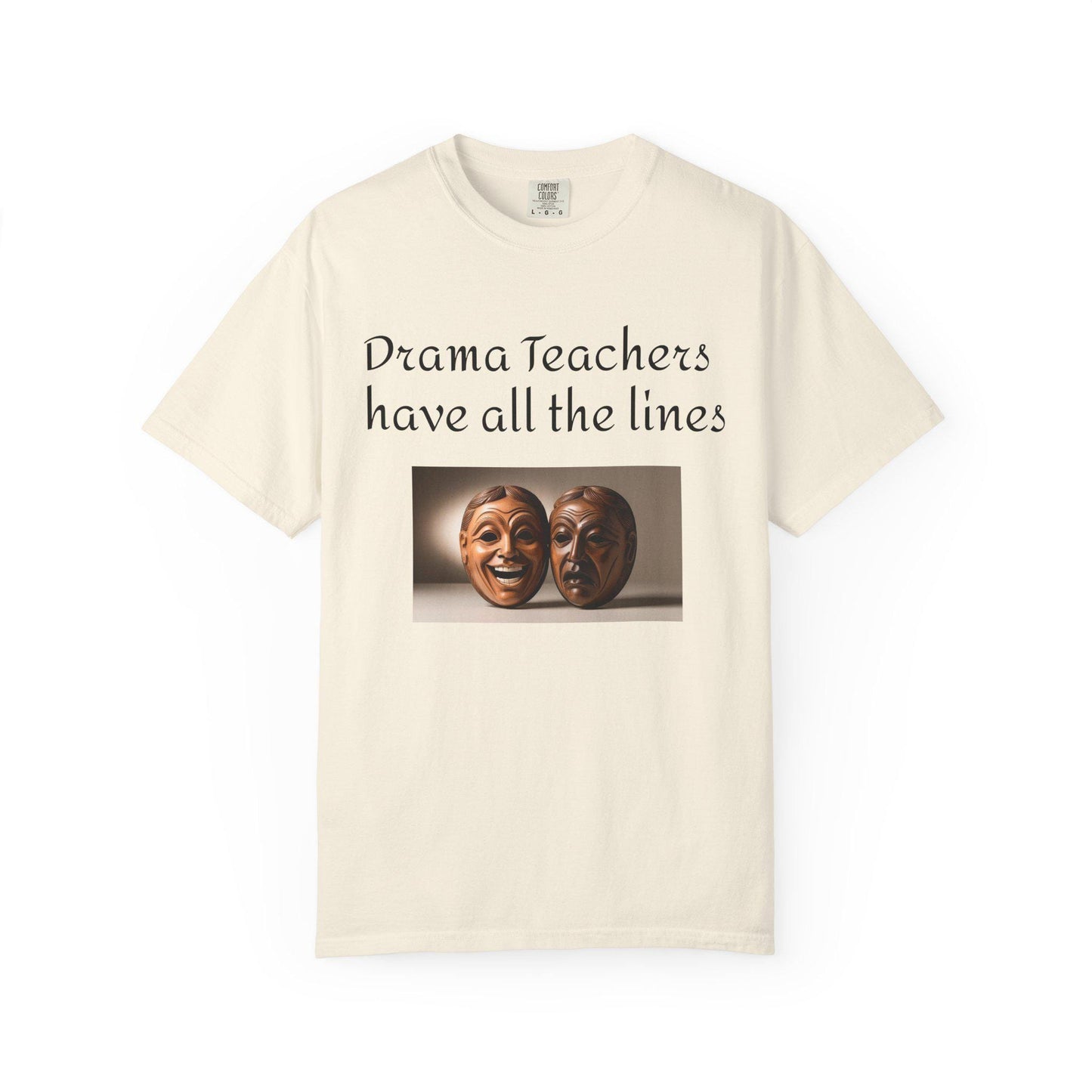 Teacher Appreciation Unisex Garment-Dyed T-shirt, Funny Gift for Educators, Drama and Comedy Theme, Teacher Gifts, Teacher Shirt, Teacher