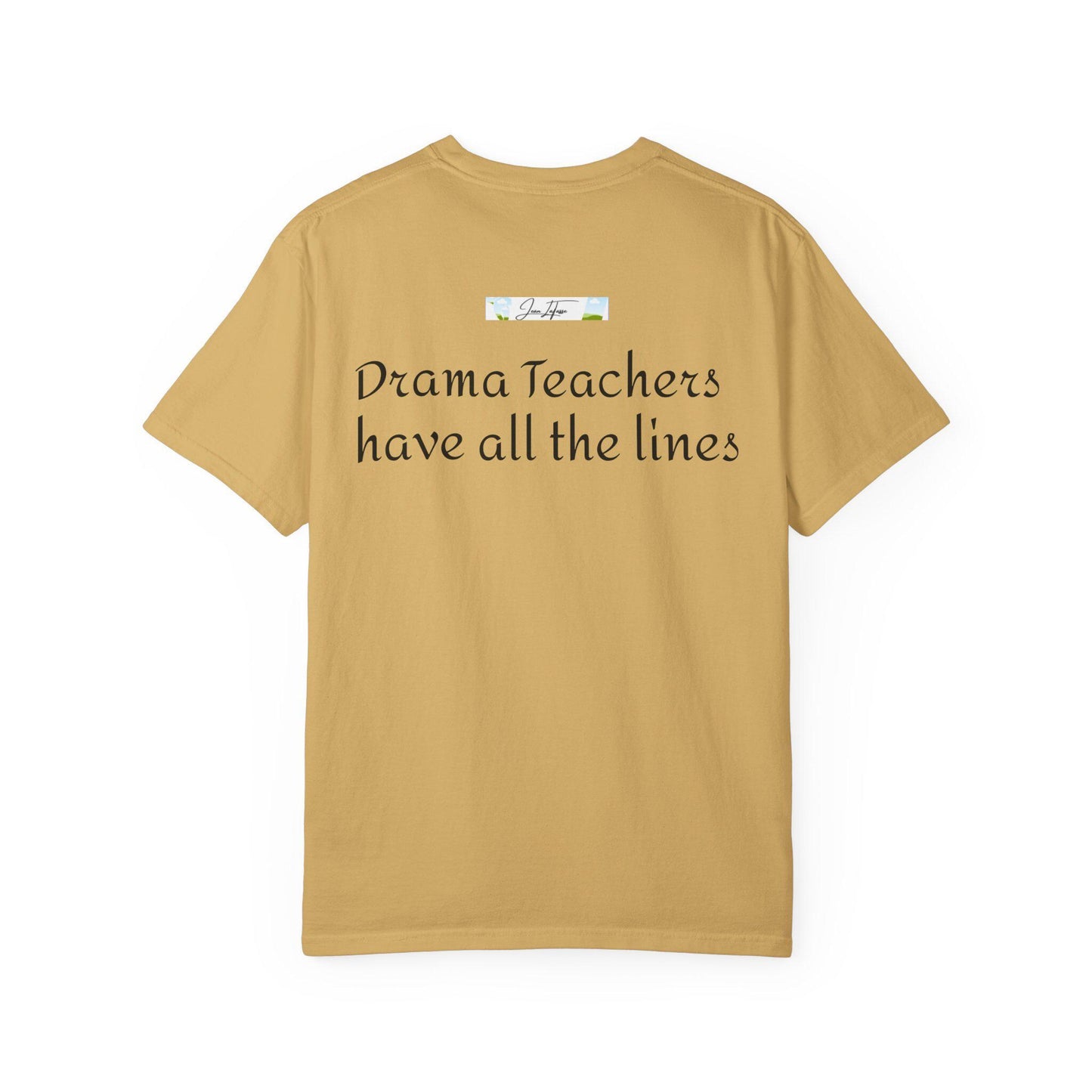 Teacher Appreciation Unisex Garment-Dyed T-shirt, Funny Gift for Educators, Drama and Comedy Theme, Teacher Gifts, Teacher Shirt, Teacher