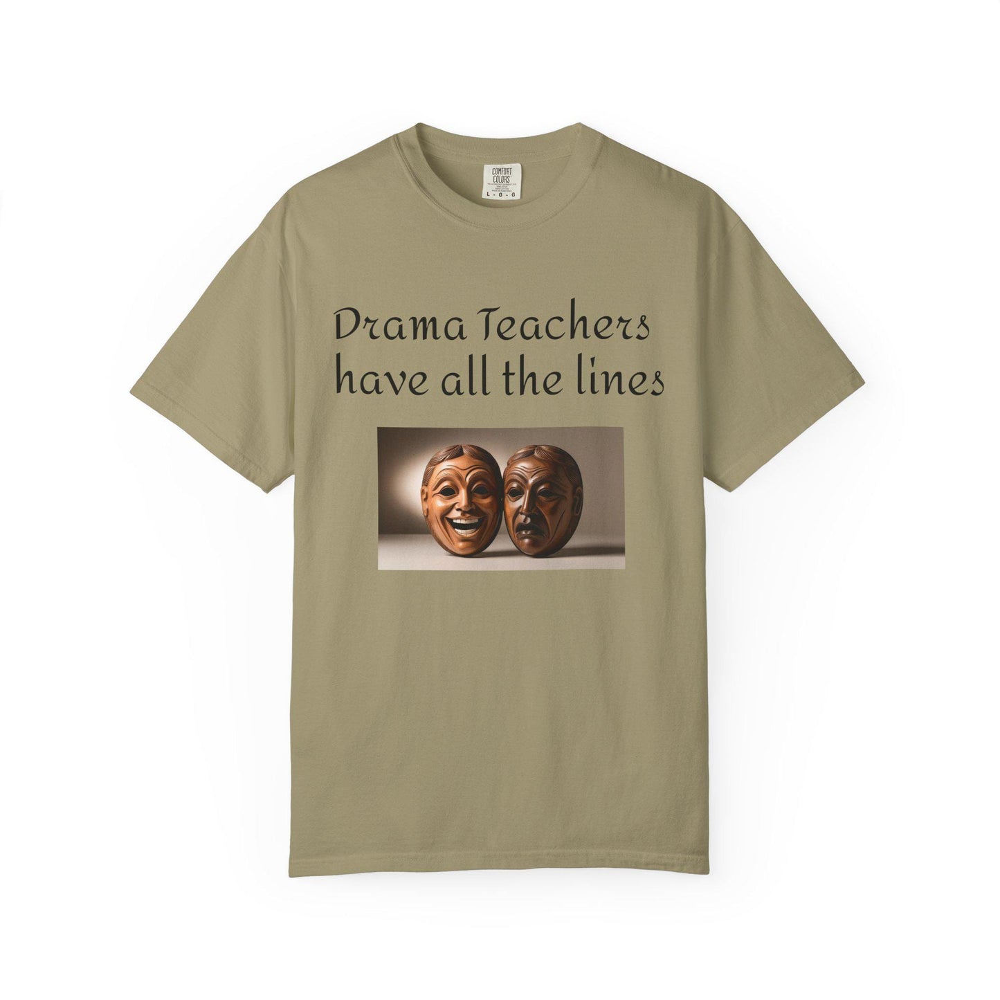 Teacher Appreciation Unisex Garment-Dyed T-shirt, Funny Gift for Educators, Drama and Comedy Theme, Teacher Gifts, Teacher Shirt, Teacher